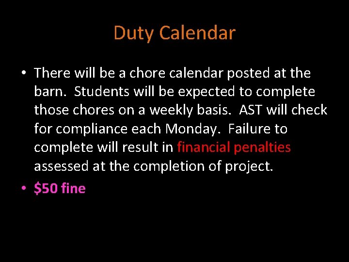 Duty Calendar • There will be a chore calendar posted at the barn. Students