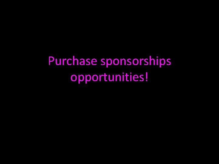 Purchase sponsorships opportunities! 
