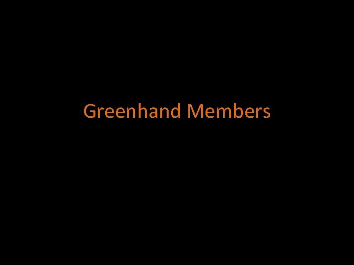 Greenhand Members 