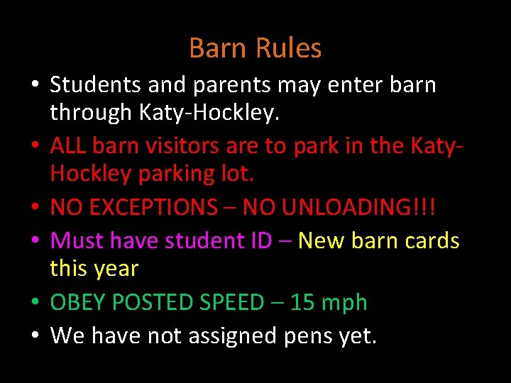 Barn Rules • Students and parents may enter barn through Katy-Hockley. • ALL barn