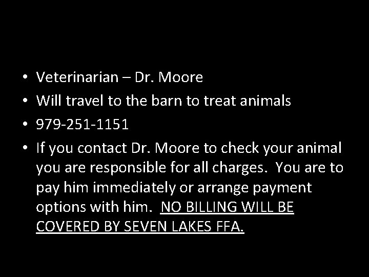  • • Veterinarian – Dr. Moore Will travel to the barn to treat