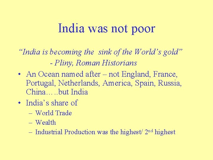 India was not poor “India is becoming the sink of the World’s gold” -