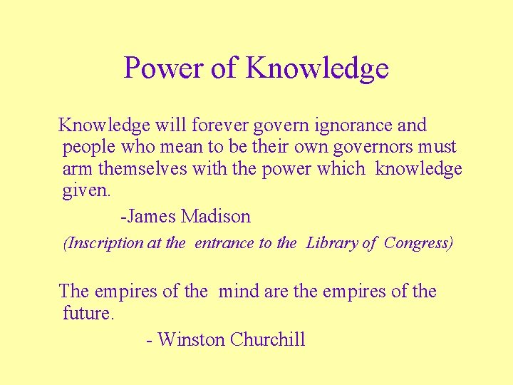 Power of Knowledge will forever govern ignorance and people who mean to be their