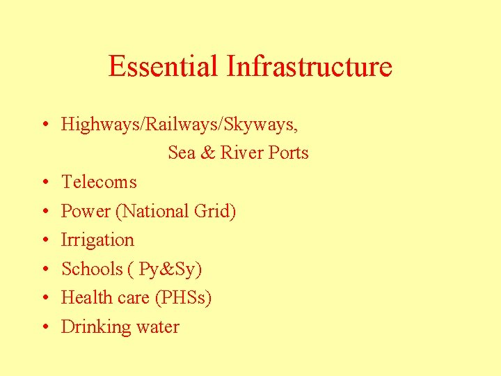 Essential Infrastructure • Highways/Railways/Skyways, Sea & River Ports • Telecoms • Power (National Grid)