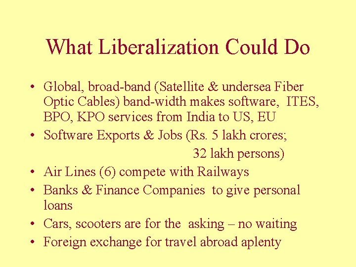 What Liberalization Could Do • Global, broad-band (Satellite & undersea Fiber Optic Cables) band-width