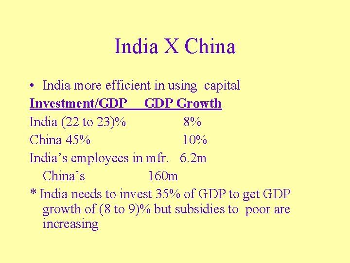India X China • India more efficient in using capital Investment/GDP Growth India (22