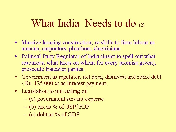 What India Needs to do (2) • Massive housing construction; re-skills to farm labour