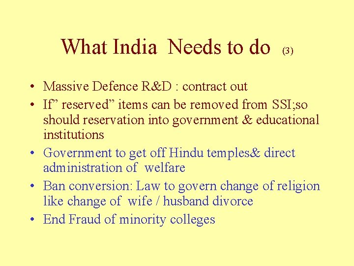 What India Needs to do (3) • Massive Defence R&D : contract out •