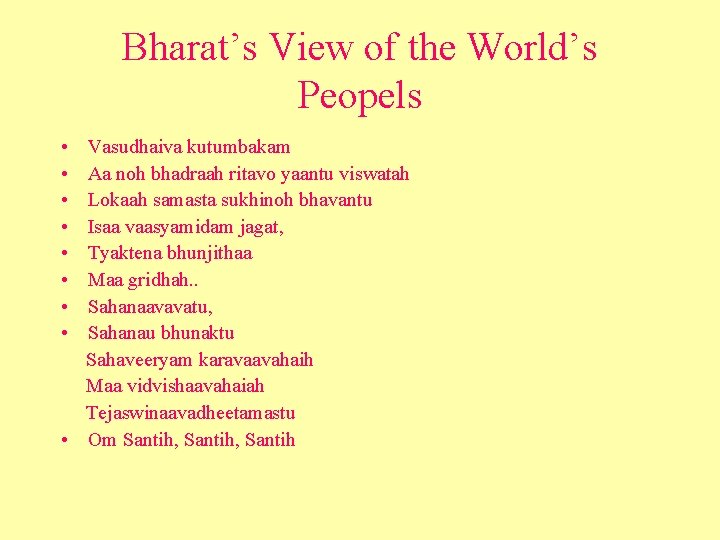 Bharat’s View of the World’s Peopels • • Vasudhaiva kutumbakam Aa noh bhadraah ritavo