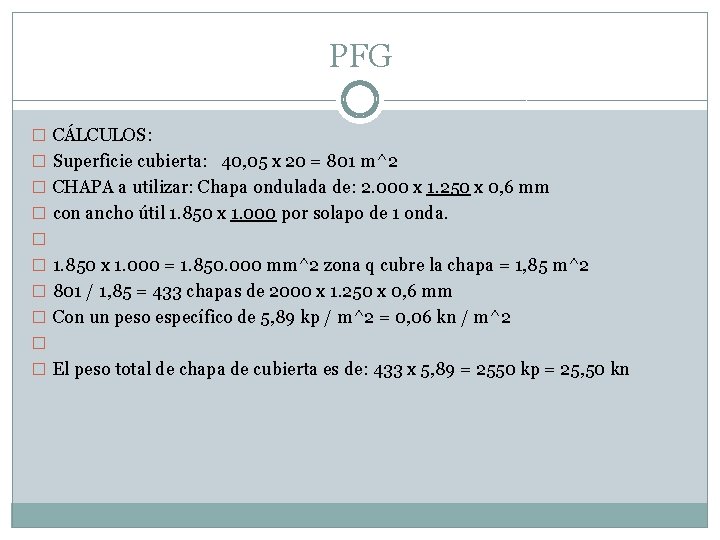 PFG � CÁLCULOS: � Superficie cubierta: 40, 05 x 20 = 801 m^2 �