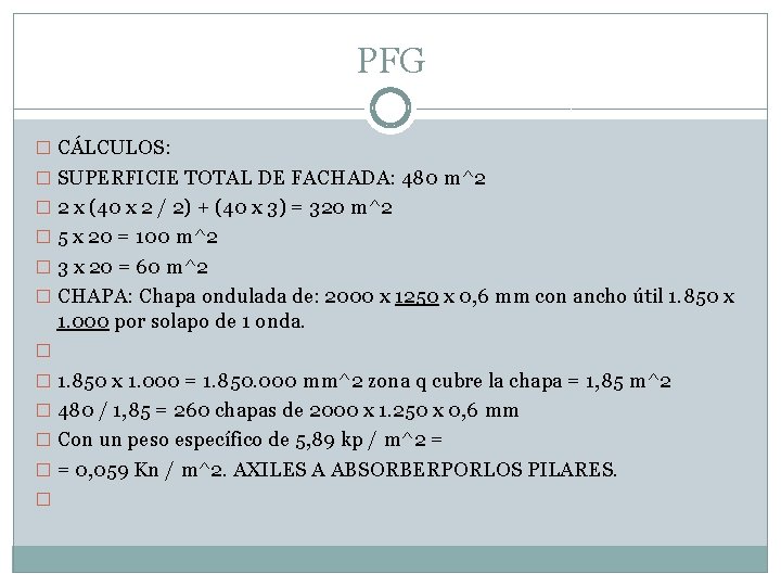 PFG � CÁLCULOS: � SUPERFICIE TOTAL DE FACHADA: 480 m^2 � 2 x (40