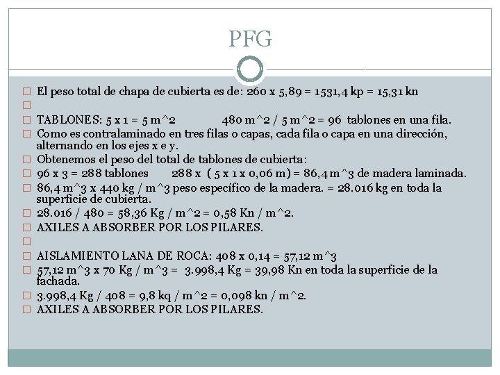 PFG � � � � El peso total de chapa de cubierta es de: