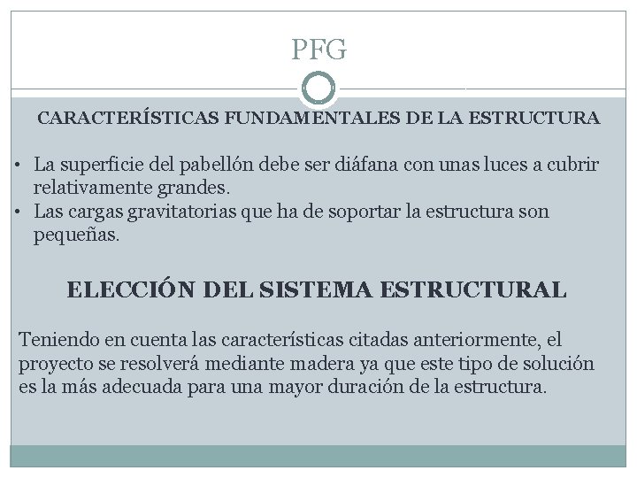 PFG CARACTERÍSTICAS FUNDAMENTALES DE LA ESTRUCTURA • La superficie del pabellón debe ser diáfana