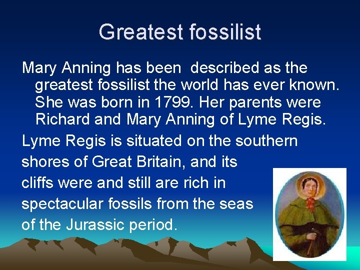 Greatest fossilist Mary Anning has been described as the greatest fossilist the world has