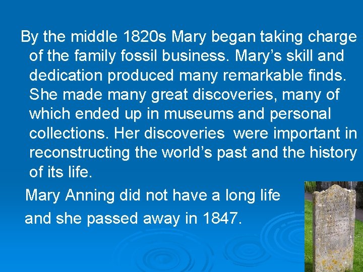 By the middle 1820 s Mary began taking charge of the family fossil business.