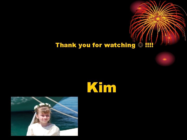 Thank you for watching !!!! Kim 