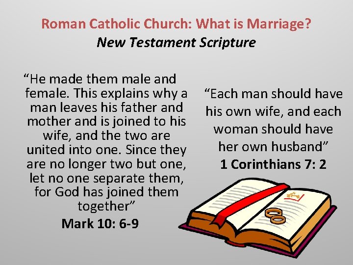 Roman Catholic Church: What is Marriage? New Testament Scripture “He made them male and