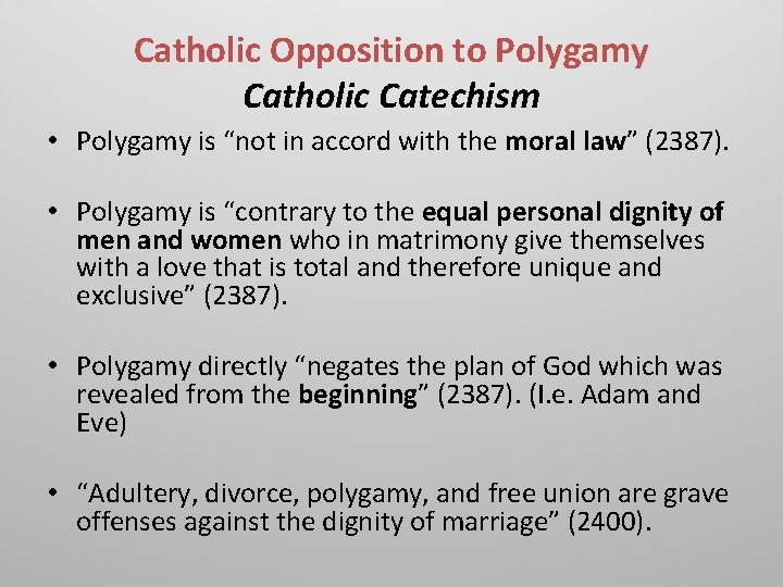 Catholic Opposition to Polygamy Catholic Catechism • Polygamy is “not in accord with the