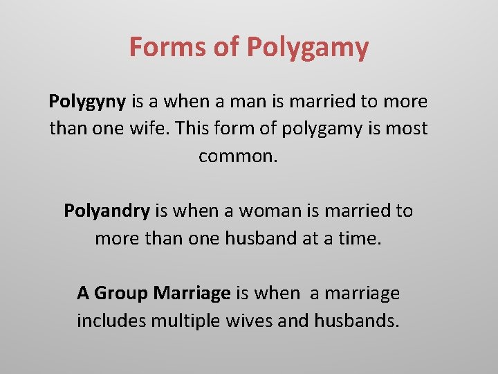 Forms of Polygamy Polygyny is a when a man is married to more than
