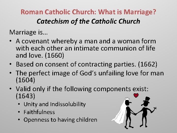 Roman Catholic Church: What is Marriage? Catechism of the Catholic Church Marriage is… •