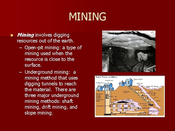 MINING n Mining involves digging resources out of the earth. – Open-pit mining: a