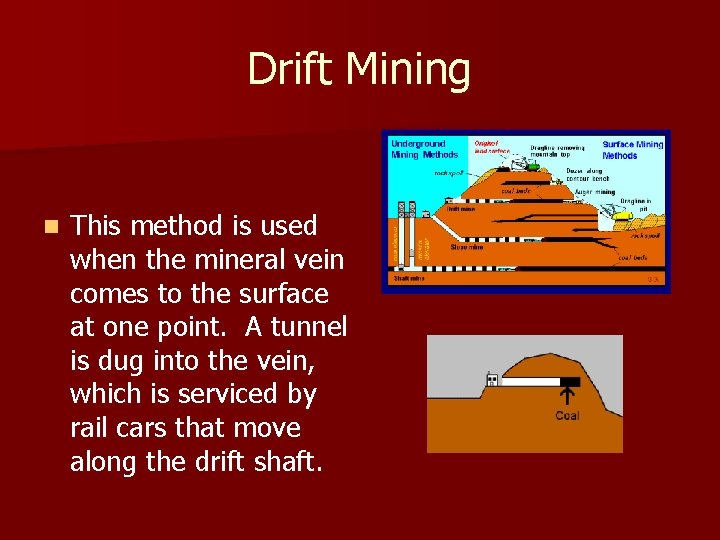 Drift Mining n This method is used when the mineral vein comes to the