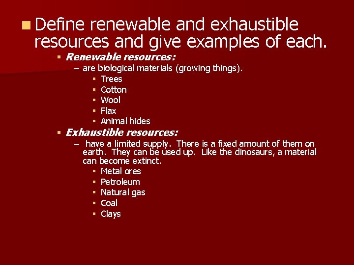 n Define renewable and exhaustible resources and give examples of each. § Renewable resources: