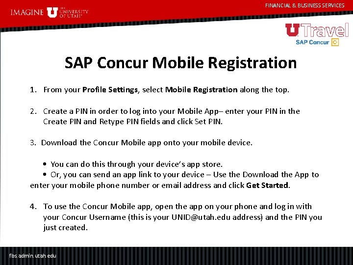 FINANCIAL & BUSINESS SERVICES SAP Concur Mobile Registration 1. From your Profile Settings, select