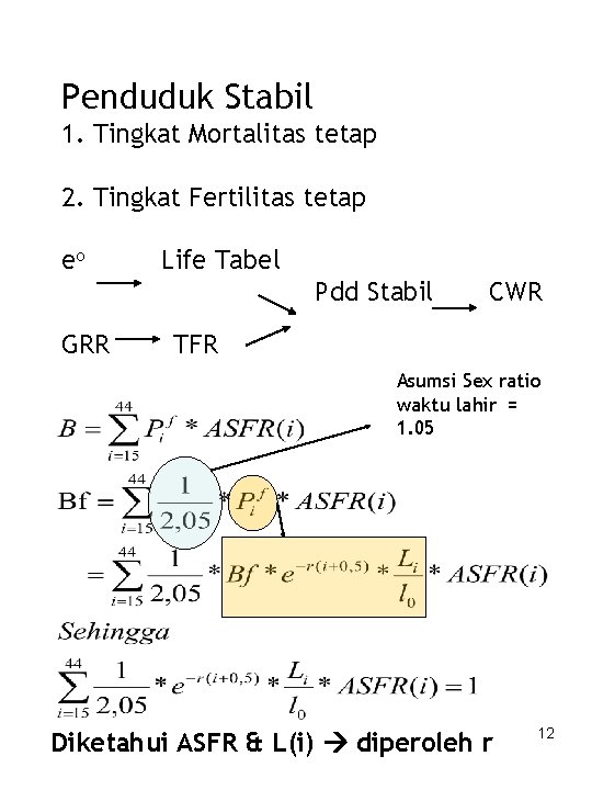 Penduduk Stabil 1. Tingkat Mortalitas tetap 2. Tingkat Fertilitas tetap eo Life Tabel Pdd