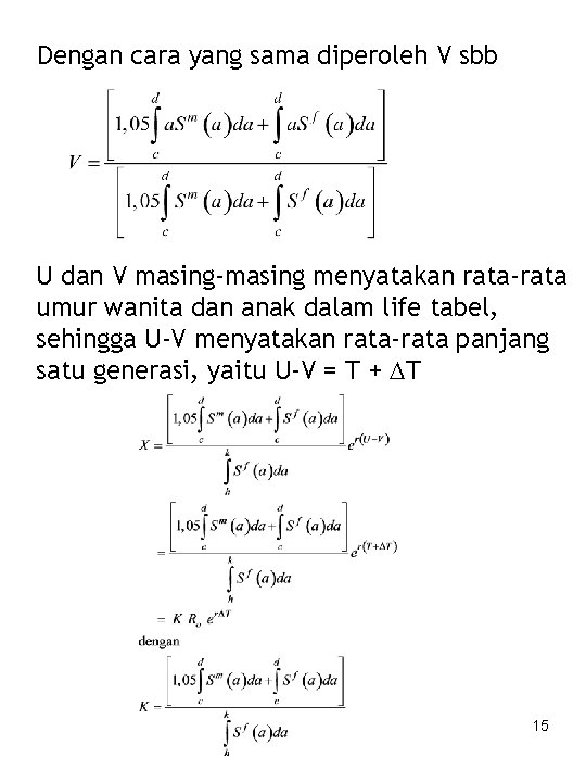 Dengan cara yang sama diperoleh V sbb U dan V masing-masing menyatakan rata-rata umur