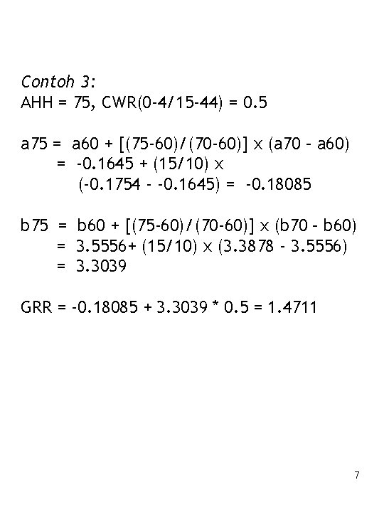 Contoh 3: AHH = 75, CWR(0 -4/15 -44) = 0. 5 a 75 =