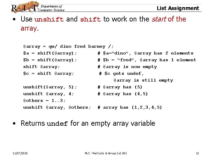 List Assignment • Use unshift and shift to work on the start of the