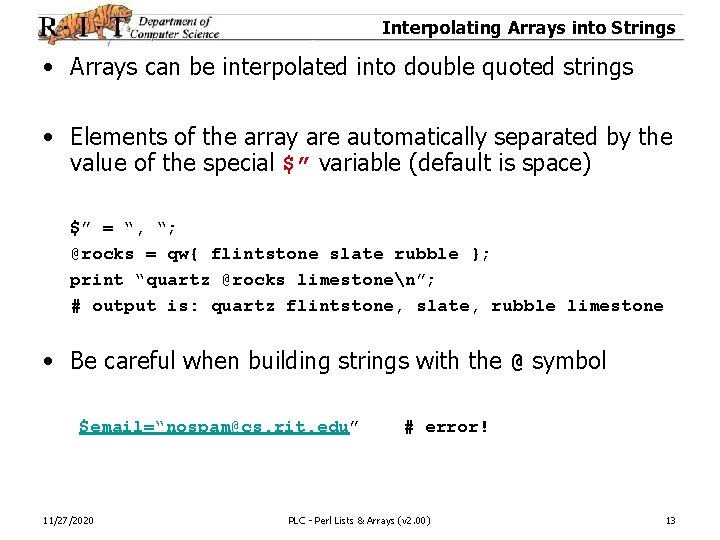 Interpolating Arrays into Strings • Arrays can be interpolated into double quoted strings •