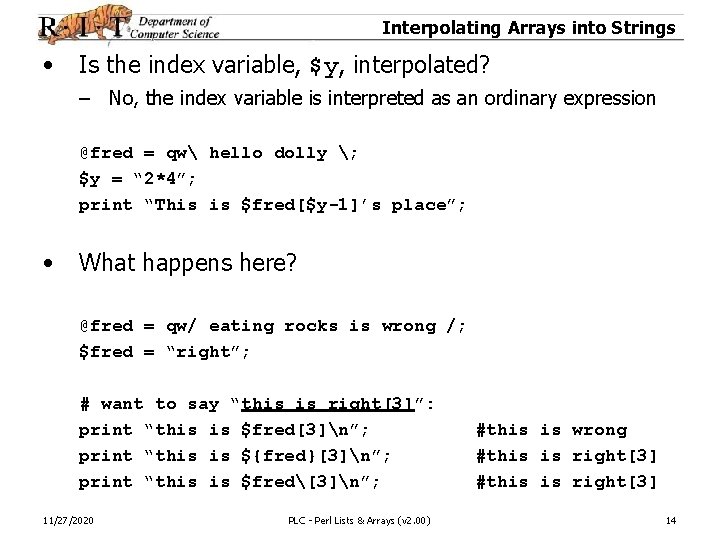 Interpolating Arrays into Strings • Is the index variable, $y, interpolated? – No, the