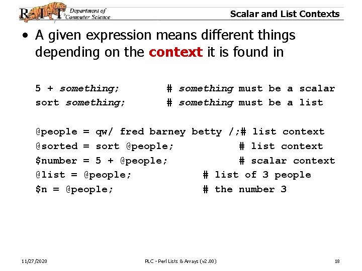 Scalar and List Contexts • A given expression means different things depending on the