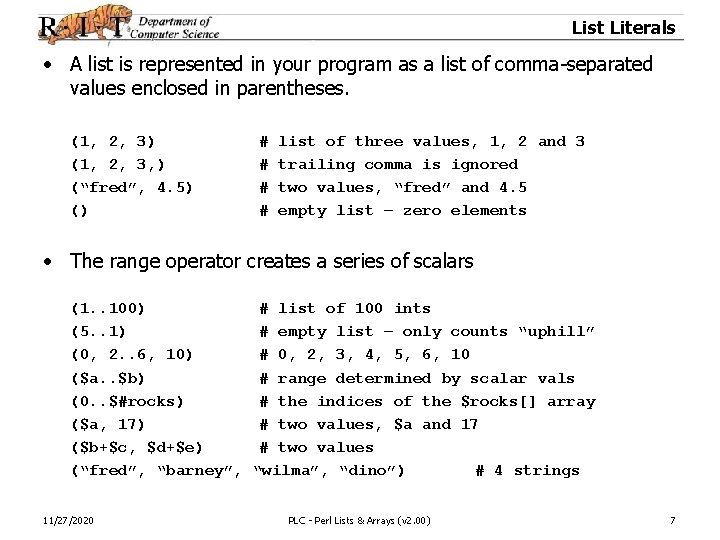 List Literals • A list is represented in your program as a list of