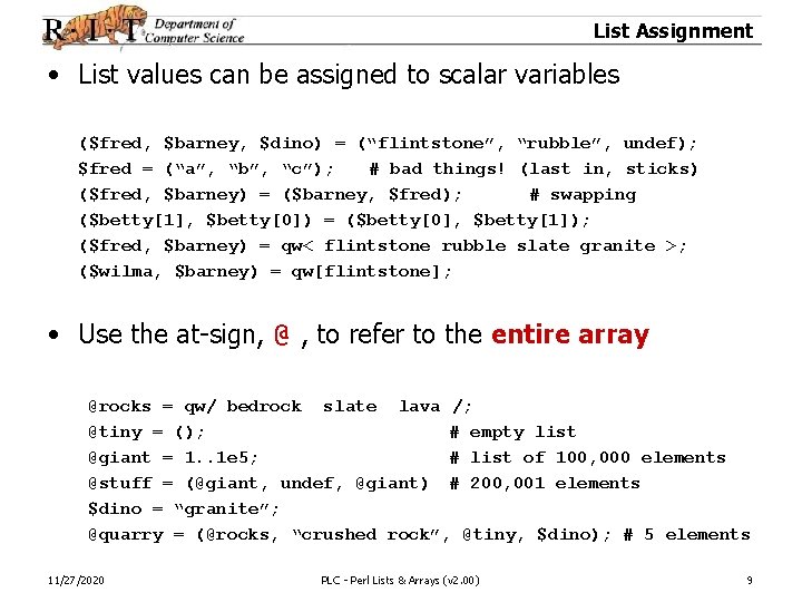 List Assignment • List values can be assigned to scalar variables ($fred, $barney, $dino)