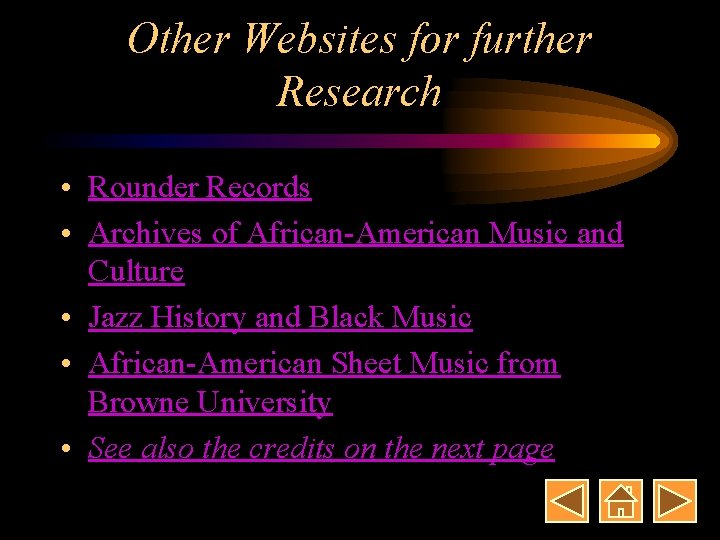 Other Websites for further Research • Rounder Records • Archives of African-American Music and