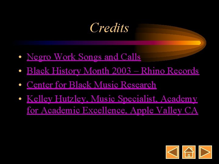 Credits • • Negro Work Songs and Calls Black History Month 2003 – Rhino