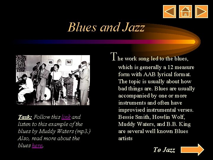 Blues and Jazz The work song led to the blues, Task: Follow this link