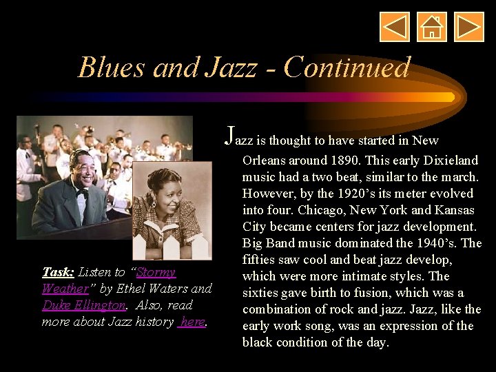 Blues and Jazz - Continued Jazz is thought to have started in New Task: