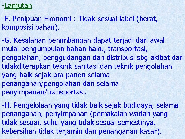 -Lanjutan -F. Penipuan Ekonomi : Tidak sesuai label (berat, komposisi bahan). -G. Kesalahan penimbangan