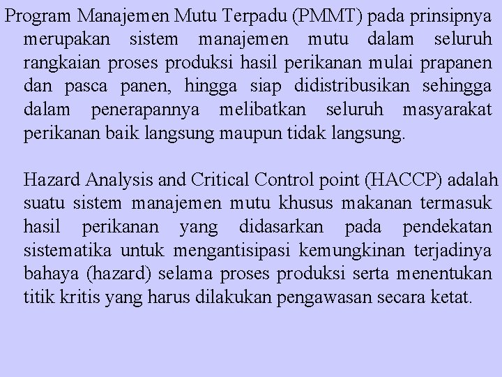 Program Manajemen Mutu Terpadu (PMMT) pada prinsipnya merupakan sistem manajemen mutu dalam seluruh rangkaian