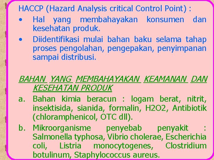 HACCP (Hazard Analysis critical Control Point) : • Hal yang membahayakan konsumen dan kesehatan