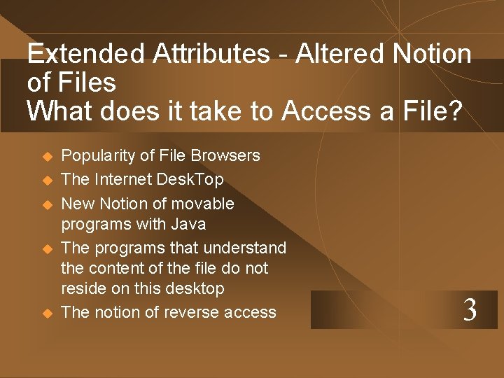 Extended Attributes - Altered Notion of Files What does it take to Access a