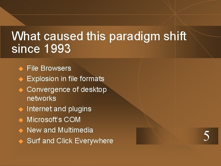What caused this paradigm shift since 1993 u u u u File Browsers Explosion