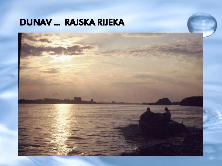 DUNAV … RAJSKA RIJEKA 