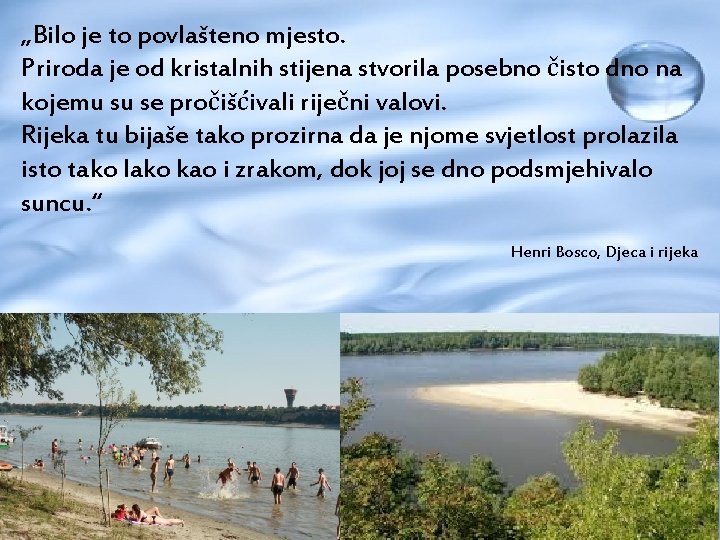 „Bilo je to povlašteno mjesto. Priroda je od kristalnih stijena stvorila posebno čisto dno