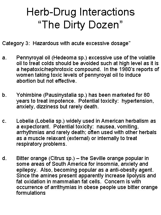 Herb-Drug Interactions “The Dirty Dozen” Category 3: Hazardous with acute excessive dosage” a. Pennyroyal