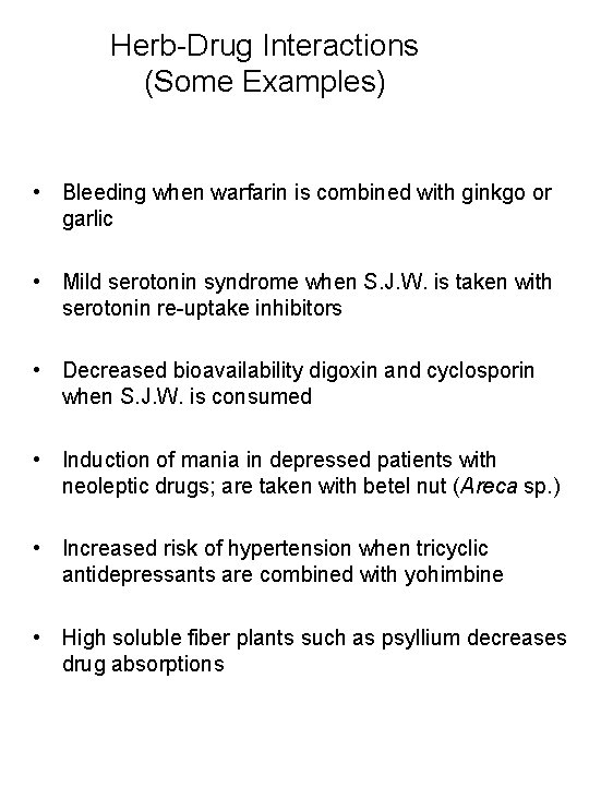 Herb-Drug Interactions (Some Examples) • Bleeding when warfarin is combined with ginkgo or garlic